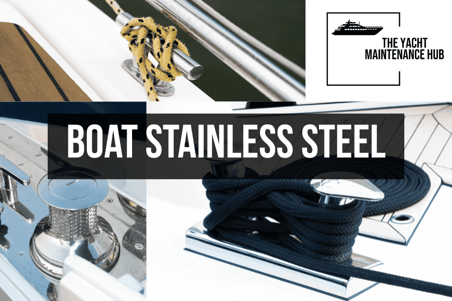Boat Stainless Steel Care 7 Tips Every Yacht Owner Should Know